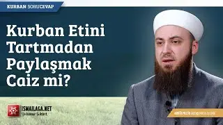 Kurban Etini Tartmadan Paylaşmak Caiz midir? - Abdülmecid Altaş Hoca Efendi 
