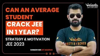 Can an Average Student Crack JEE in 1 Year? [JEE 2023 Strategy & Motivation] | Shimon Sir | Vedantu