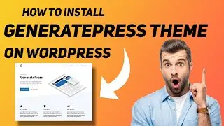 How to install GeneratePress theme on Wordpress 2024