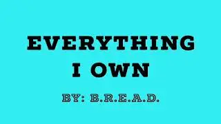 EVERYTHING I OWN by B.R.E.A.D.(Chords and Lyrics).