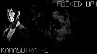 KAMASUTRA 9G - FUCKED UP! 