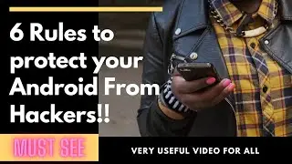 How to protect your android mobiles from hackers | 6 Rules to follow | Fun & Useful