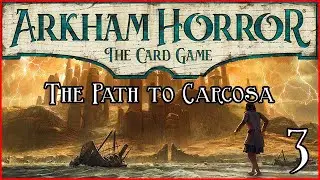 Arkham Horror LCG | The Path to Carcosa Session 3: Echoes of the Past