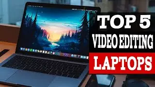 Top 5 Best Laptops for Video Editing (2024) - Cheap & Budget