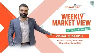 Weekly Market View | 15th July to 19th July 2024