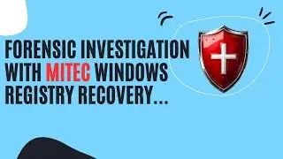 USING THE MITEC WINDOWS REGISTRY RECOVERY FORENSIC TOOL  FOR REGISTRY IMAGING AND BACKUP.