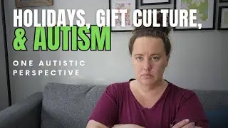 Autistic Perspective on Holidays & Gifts
