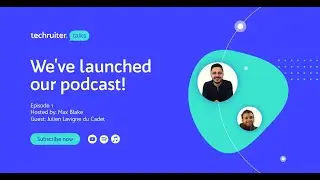 Techruiter Talks Ep 1 | Julien Lavigne du Cadet - VP of Engineering at ZOE