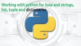52.Complete Python Basics for Automation -For loop to work with strings, list, tuple and dict