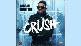 Megah Banton - Crush (Official Audio)