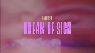 Reverbcore — Dream Of Sign