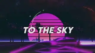 To The Sky (Lyrics Video)