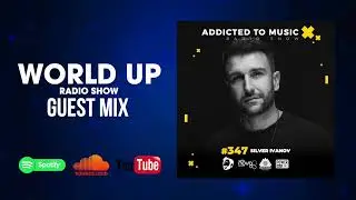 Silver Ivanov - World Up Radio Show 347
