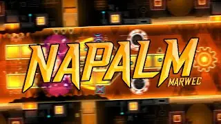 Napalm by Marwec & others (Extreme Demon) | Geometry Dash