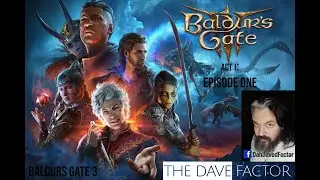 Baldur's Gate 3 | Act One: Episode One | The Opening | The Dave Factor