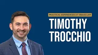 Timothy Trocchio JD '25: Practical experience