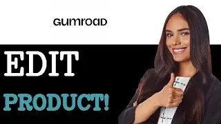 How To Edit Gumroad Product After Launch (2025)