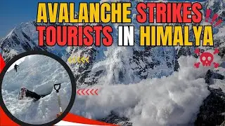 Deadly Avalanche Disaster | Horrible Tragedy Himalayan Expedition