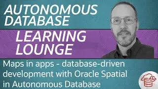 Maps in apps - database-driven development with Oracle Spatial in Autonomous Database
