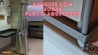 SUPORTE COM RODAS PARA O AQUECEDOR A GÁS