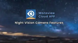 Mastering Night Vision: Wansview Cloud App Setup