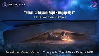 KEBAKTIAN UMUM ONLINE | Minggu, 13 MARET 2022 - Pkl 08.00 | PDT. ROBERT SETIO