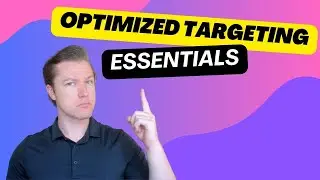 Optimized Targeting - Key Things To Look Out For
