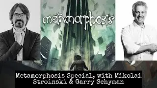 Metamorphosis Special, with Mikolai Stroinski & Garry Schyman