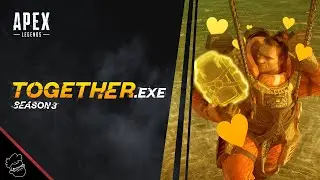 together.exe | Apex Legends (Season 3)