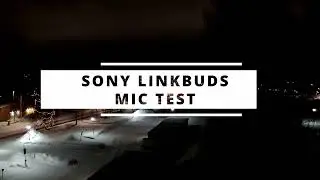 Sony LinkBuds Mic Test Outdoors