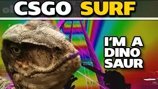I'M A DINOSAUR! - CSGO Surfing Commentary