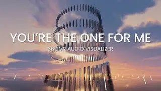 You're the One for Me - 360° VR Audio Visualizer