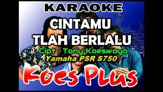 CINTAMU TLAH BERLALU KOES PLUS ( Karaoke)