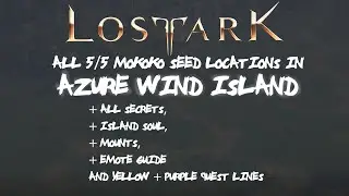 All [5/5] Azure Wind Island Mokoko Seeds + Secrets + Island Soul + Emote + Mounts Guide in Lost Ark