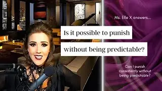 How can I punish consistently without being rote? | Ms. Elle X