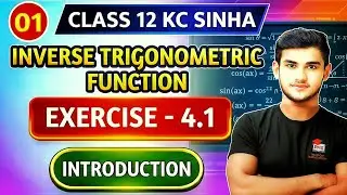 Inverse Trigonometric Functions Class 12th | KC Sinha  | Introduction | Kc Sinha Class 12 Ex 4.1