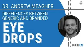 Differences between generic and branded eye drops - Dr. Andrew Meagher