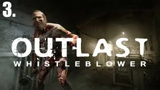 Outlast: Whistleblower [DLC] | PART 3 | SEE ME NOW. JUST TRY | BLIND PLAYTHROUGH