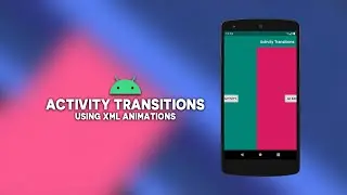 Android Activity Transitions | XML Animations | Android Studio