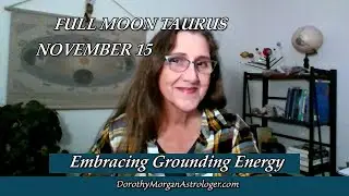 Full Moon in Taurus November 15, 2024 Grounding Comforting