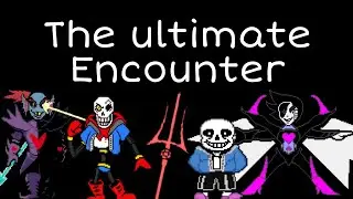 Undertale - the ultimate encounter