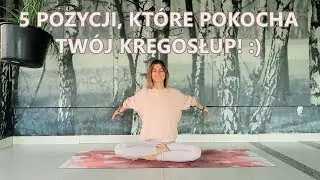 Joga na Zdrowy Kręgosłup - 5 Pozycji na Ból Kregosłupa