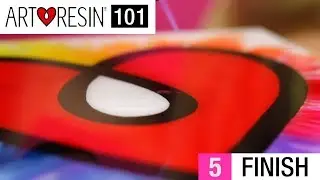 ArtResin 101: Step 5 - Finish
