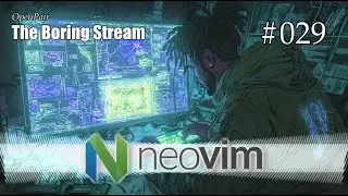 The Boring Stream 029 - Neovim Practice - (Study With Me)
