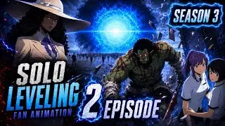 Solo Leveling / Fan Animation Season 3 - Episode 2