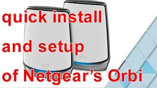 quick install and setup of the Netgear Orbi whole house mesh wifi with satellite