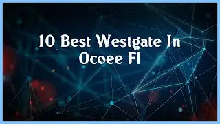 Top 10 Westgate In Ocoee Fl