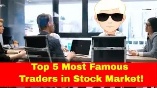 Top 5 Most Famous Traders in Stock Market!