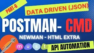 API Automation with Postman: Running Data-Driven Tests using JSON, CMD, HTML Extras, and Newman