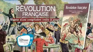 Révolution française. Histoire d'une conspiration contre le peuple